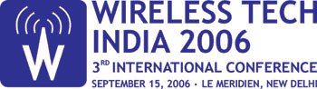 Wireless Tech India 2006 - 3rd International Conference