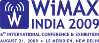 WiMAX India 2009 - 6th International Conference & Exhibition