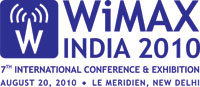 WiMAX India 2010 - 7th International Conference & Exhibition